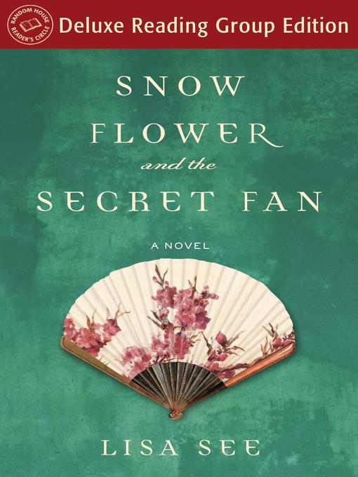 Title details for Snow Flower and the Secret Fan (Random House Reader's Circle Deluxe Reading Group Edition) by Lisa See - Wait list